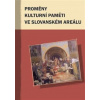 Proměny kulturní paměti ve slovanském areálu - Markus Giger, Hana Kosáková, Marek Příhoda