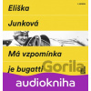 Má vzpomínka je bugatti (audiokniha) - Eliška Junková