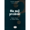 Oba moji prezidenti Václav Havel a Václav Klaus - Mandler Emanuel