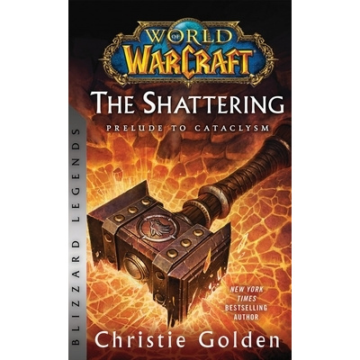 World of Warcraft: The Shattering - Prelude to Cataclysm: Blizzard Legends (Golden Christie)