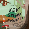 Kedy stromy spievajú? - Michal Legíň, Miriam Horňáková (Ilustrátor)