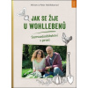 Jak se žije u Wohllebenů - Wohlleben Miriam, Wohlleben Peter
