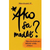 Ako sa modliť - Adam Szustak
