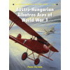 Austro-Hungarian Albatros Aces of World War 1