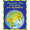 Obrazový atlas dinosaurov pre najmenších - Kolektív