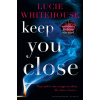 Keep You Close - Lucie Whitehouse