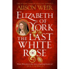Elizabeth of York: The Last White Rose