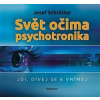 Svět očima psychotronika Jdi, dívej se
