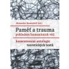Paměť a trauma pohledem humanitních věd - Komentovaná antologie teoretických textů - Kratochvil Alexander