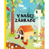 Kde bývajú zvieratká V našej záhrade - Tereza Makovská, Pavla Hanáčková