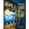 21 Days to Glory : The Official Team Sky Book of the 2012 Tour de France - Kolektív