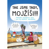 Tak jsme tady Mojžíši Průvodce zaslíbenou zemí i pro ty největší neznabohy - Kakalík Šulcová Pavlína