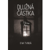 Dlužná částka - Eva Tvrdá