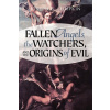 Fallen Angels, The Watchers, and the Origins of Evil