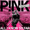 Pink: All I Know So Far (Pink, RCA RECORDS LABEL)