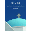 Kto je Boh - Ľuboš Rojka