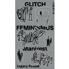 Glitch feminismus: manifest (Legacy Russell)