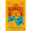 The White Rock: From the bestselling author of The Ballroom - Anna Hope