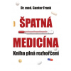 Špatná medicína - Kniha plné rozhořčení (Gunter Frank)(Pevná)