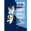 Smrt krále Šumavy - Martin Sichinger