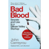 Bad Blood: Secrets and Lies in a Silicon Valley Startup - John Carreyrou