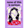 None of This Is Serious - Catherine Prasifka, Canongate Books