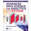 Advanced Data Science and Analytics with Python (Rogel-Salazar,Jesus (Imperial College London,UK))(Brožovaná)
