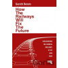 How the Railways Will Fix the Future - Gareth Dennis