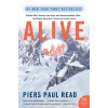 Alive: Sixteen Men, Seventy-Two Days, and Insurmountable Odds--The Classic Adventure of Survival in the Andes (Read Piers Paul)