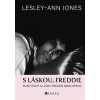 S láskou Freddie Tajný život a lásky Freddie Mercuryho - Lesley Ann Jones