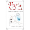 Paris Undressed - Kathryn Kemp-Griffin, Allen & Unwin