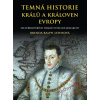 Temná historie králů a královen Evropy - Brenda Ralph Lewisová