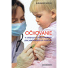 Očkovanie v otázkach a odpovediach pre premýšľajúcich rodičov - Alexander Kotok