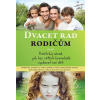 Dvacet rad rodičům aneb Praktický návod, jak bez větších karambolů vychovat své děti - Kim Oates