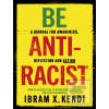 Be Antiracist (Ibram X. Kendi)