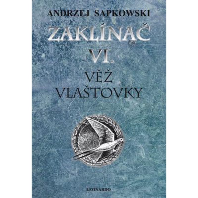 Zaklínač VI. - Věž vlaštovky - 6.vydání - Andrzej Sapkowski