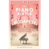 The Piano Player of Budapest - Roxanne de Bastion, Little, Brown Book Group