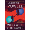 Who Will You Save - Gareth L. Powell