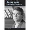 Český spor o Milana Kunderu - Kříž Jiří P. (ed.)