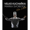 Velká kuchařka Marka Svobody letem světem - Svoboda Marek