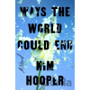 Ways the World Could End - Kim Hooper
