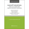 Rukověť mediátora aneb co je dobré vědět nejen ke zkouškám mediátora - Robin Brzobohatý, Lenka Poláková, Tomáš Horáček