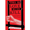 Women Who Love Men Who Kill (Brožovaná)