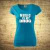 Music is my drug, Barva Modrá, Velikost XL Bezvatriko.cz 206023
