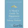 A Monk's Guide to Happiness - Gelong Thubten
