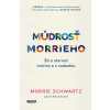 Múdrosť Morrieho - Morrie Schwartz