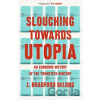 Slouching Towards Utopia - Brad de Long