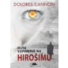 Duše vzpomíná na Hirošimu - Dolores Cannon