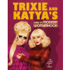 Trixie and Katya's Guide to Modern Womanhood