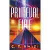 Primeval Fire - C. T. Rwizi